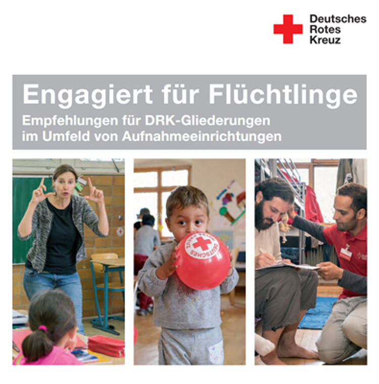 Engagiert für Flüchtlinge- Empfehlungen für DRK-Gliederungen im Umfeld von Aufnahmeeinrichtungen Engagiert für Flüchtlinge- Empfehlungen für DRK-Gliederungen im Umfeld von Aufnahmeeinrichtungen